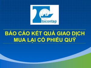 Báo Cáo Kết Quả Giao Dịch Mua Lại Cổ Phiếu Quỹ