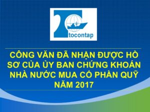 Công Văn Đã Nhận Được Hồ Sơ Của Ủy Ban Chứng Khoán Nhà Nước Mua Cổ Phần Quỹ Năm 2017